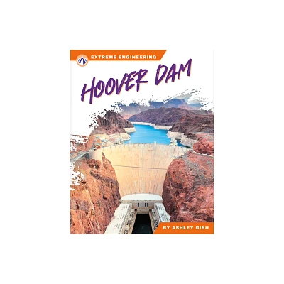 Hoover Dam - by Ashley Gish (Paperback)