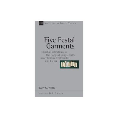 Five Festal Garments - (New Studies in Biblical Theology) by Barry G Webb (Paperback)