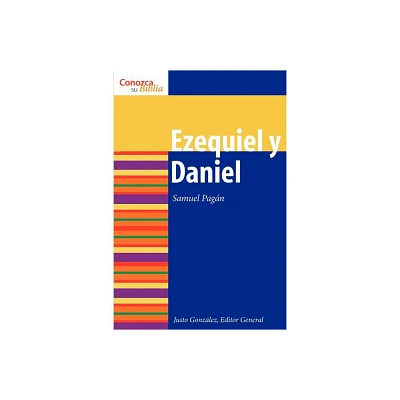 Ezequiel Y Daniel - (Conozca su Biblia) by Samuel Pagan & Justo L Gonzalez (Paperback)