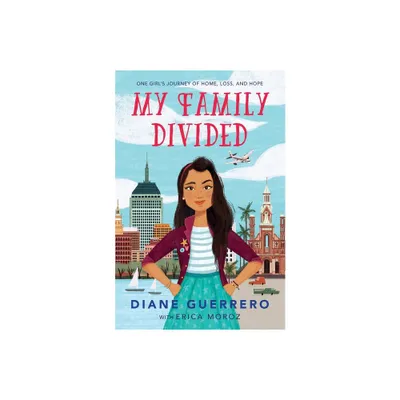 My Family Divided - by Diane Guerrero & Erica Moroz (Paperback)