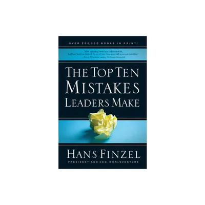 The Top Ten Mistakes Leaders Make - by Hans Finzel (Paperback)