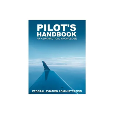 Pilots Handbook of Aeronautical Knowledge - by Federal Aviation Administration (Paperback)