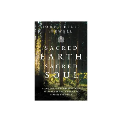 Sacred Earth, Sacred Soul - by John Philip Newell (Paperback)