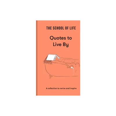 The School of Life: Quotes to Live by - (Hardcover)