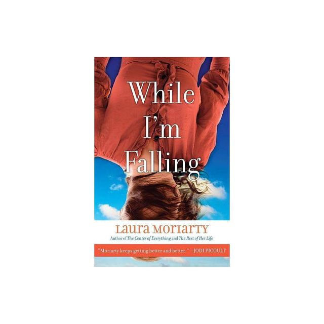 While Im Falling - by Laura Moriarty (Paperback)