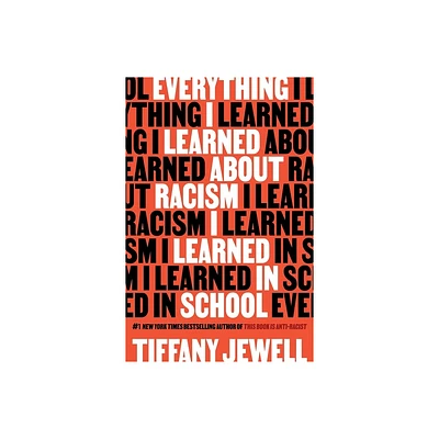 Everything I Learned about Racism I Learned in School - by Tiffany Jewell (Hardcover)