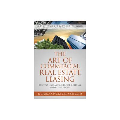 The Art of Commercial Real Estate Leasing - by Craig Coppola (Paperback)