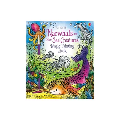 Narwhals and Other Sea Creatures Magic Painting Book - (Magic Painting Books) by Sam Taplin (Paperback)