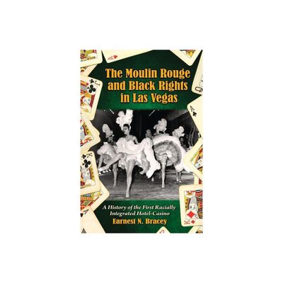 The Moulin Rouge and Black Rights in Las Vegas - by Earnest N Bracey (Paperback)