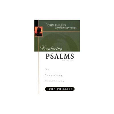 Exploring Psalms - (John Phillips Commentary) by John Phillips (Hardcover)