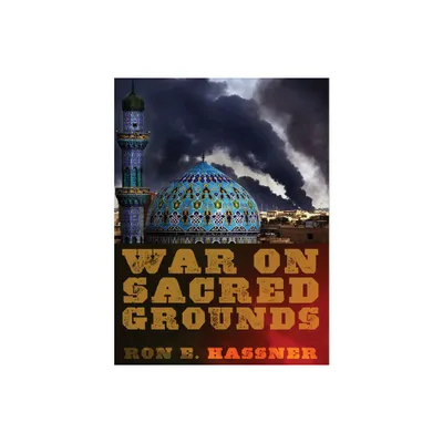 War on Sacred Grounds - by Ron E Hassner (Paperback)