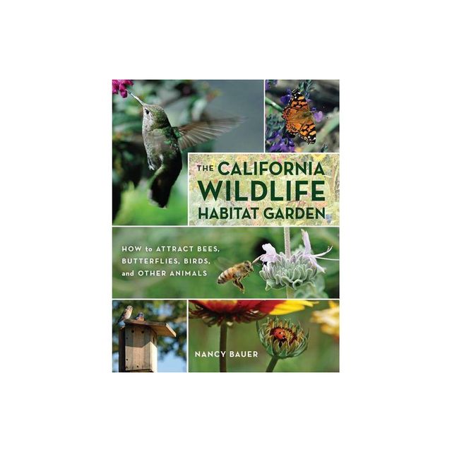 The California Wildlife Habitat Garden - by Nancy Bauer (Paperback)