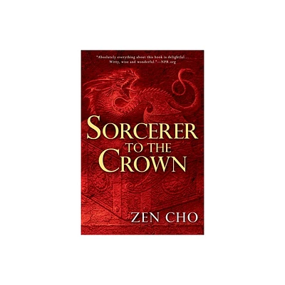 Sorcerer to the Crown - (Sorcerer to the Crown Novel) by Zen Cho (Paperback)