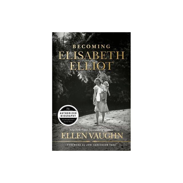 Becoming Elisabeth Elliot - by Ellen Vaughn (Hardcover)