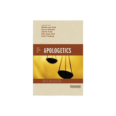 Five Views on Apologetics - (Counterpoints: Bible and Theology) by Zondervan (Paperback)