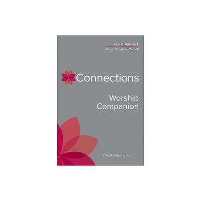 Connections Worship Companion, Year A, Volume 1 - (Connections: A Lectionary Commentary for Preaching and Worsh) by David Gambrell (Hardcover)