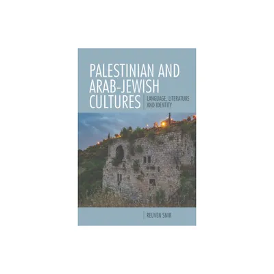 Palestinian and Arab-Jewish Cultures - by Reuven Snir (Hardcover)