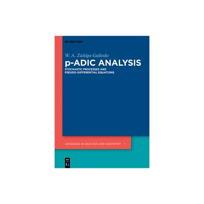 P-Adic Analysis - (Advances in Analysis and Geometry) by W A Ziga-Galindo (Hardcover)