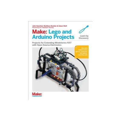 Make: Lego and Arduino Projects - by John Baichtal & Matthew Beckler & Adam Wolf (Paperback)