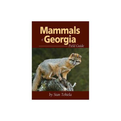 Mammals of Georgia Field Guide - (Mammal Identification Guides) by Stan Tekiela (Paperback)