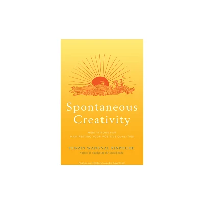 Spontaneous Creativity - by Tenzin Wangyal Rinpoche (Paperback)