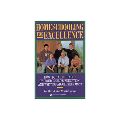 Homeschooling for Excellence - by David Colfax & Micki Colfax (Paperback)