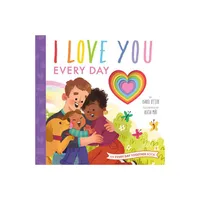 I Love You Every Day - (An Every Day Together Book) by Isabel Otter (Hardcover)