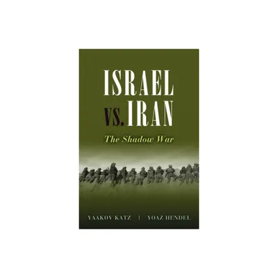 Israel vs. Iran - by Yaakov Katz & Yoaz Hendel (Hardcover)