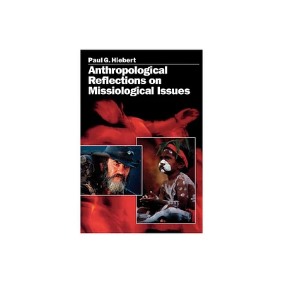 Anthropological Reflections on Missiological Issues - by Paul G Hiebert (Paperback)