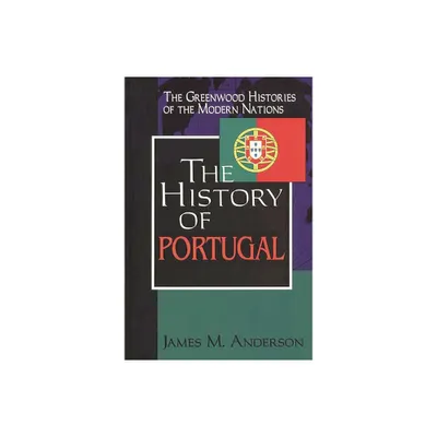 The History of Portugal - by James Anderson (Hardcover)