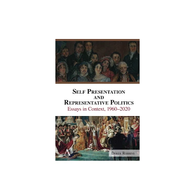 Self-Presentation and Representative Politics - by Derek Robbins (Paperback)