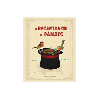 El Encantador de Pjaros - by Ana Eulate (Hardcover)