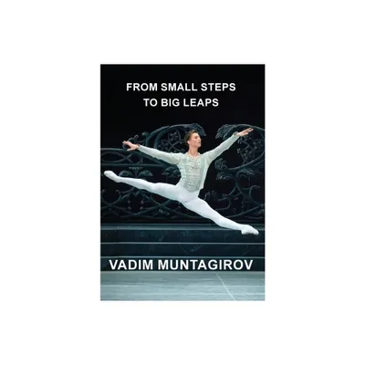 From Small Steps to Big Leaps - by Vadim Muntagirov (Hardcover)