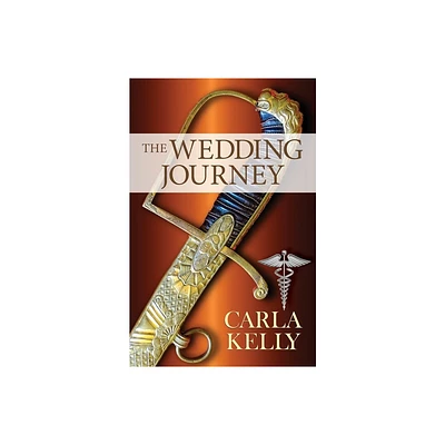 The Wedding Journey - by Carla Kelly (Paperback)