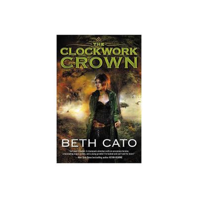 The Clockwork Crown - (Clockwork Dagger Novels) by Beth Cato (Paperback)