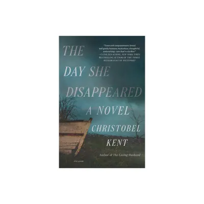 Day She Disappeared - by Christobel Kent (Paperback)