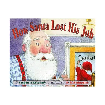 How Santa Lost His Job - by Stephen Krensky (Paperback)