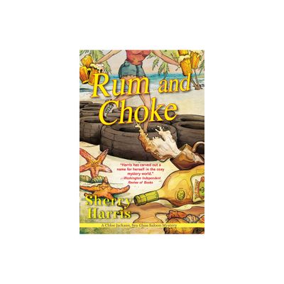 Rum and Choke - (A Chloe Jackson Sea Glass Saloon Mystery) by Sherry Harris (Paperback)