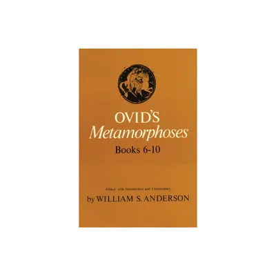 Ovids Metamorphoses Books 6-10 - by William S Anderson (Paperback)