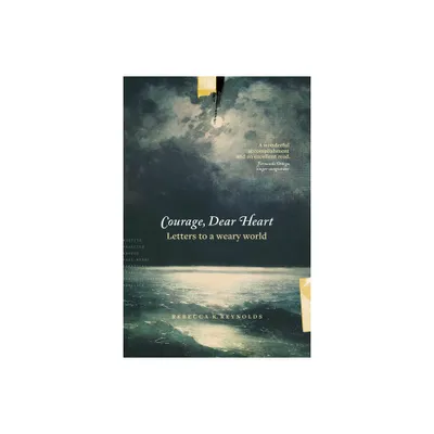 Courage, Dear Heart - by Rebecca K Reynolds (Paperback)