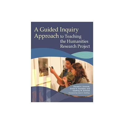 A Guided Inquiry Approach to Teaching the Humanities Research Project - (Libraries Unlimited Guided Inquiry) (Paperback)