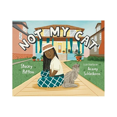 Not My Cat - by Stacey Patton (Hardcover)