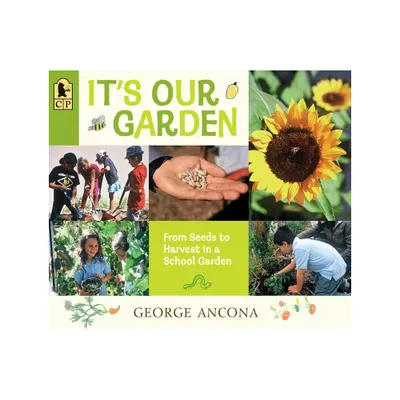 Its Our Garden - by George Ancona (Paperback)