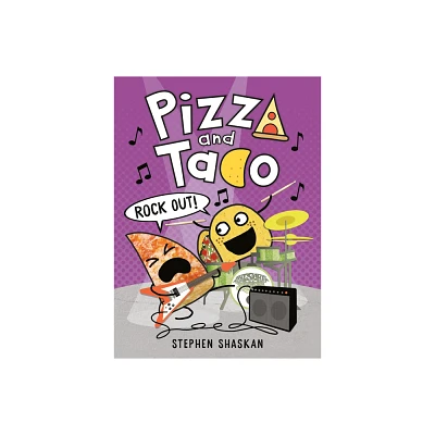 Pizza and Taco: Rock Out! - by Stephen Shaskan (Hardcover)