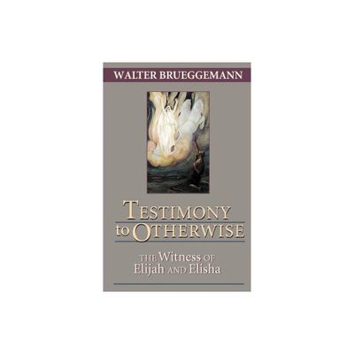 Testimony to Otherwise - by Walter Brueggemann (Paperback)