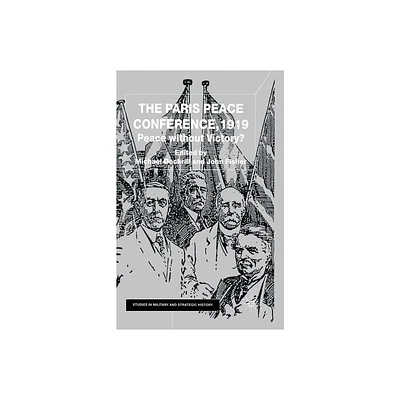 The Paris Peace Conference, 1919 - (Studies in Military and Strategic History) by M Dockrill & J Fisher (Paperback)