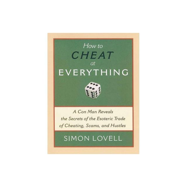 How to Cheat at Everything - by Simon Lovell (Paperback)