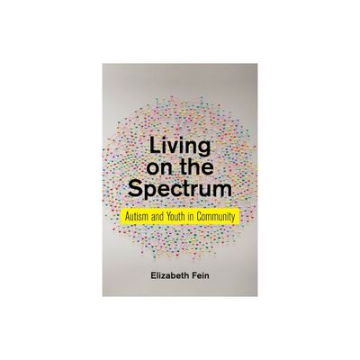 Living on the Spectrum - (Anthropologies of American Medicine: Culture, Power, and Pra) by Elizabeth Fein (Paperback)