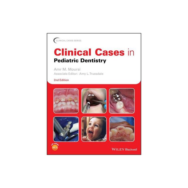 Clinical Cases in Pediatric Dentistry - (Clinical Cases (Dentistry)) 2nd Edition by Amr M Moursi (Paperback)