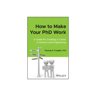 How to Make Your PhD Work - by Thomas R Coughlin (Paperback)